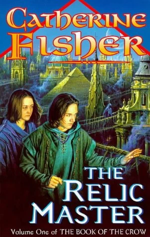 The Relic Master (The Book of the Crow #1) by Catherine Fisher