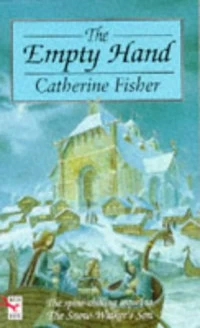 The Empty Hand (The Snow-Walker Sequence #2) by Catherine Fisher