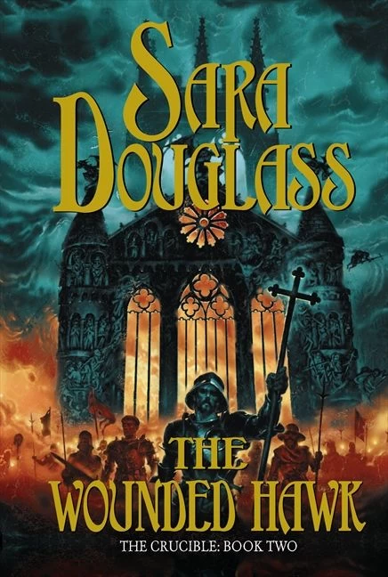 The Wounded Hawk (The Crucible #2) by Sara Douglass