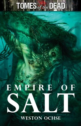 Empire of Salt (Tomes of the Dead) by Weston Ochse