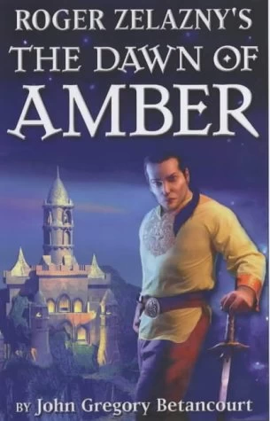 The Dawn of Amber (The Dawn of Amber #1) by John Gregory Betancourt