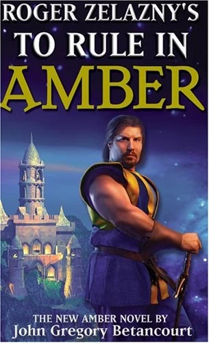 To Rule in Amber (The Dawn of Amber #3) by John Gregory Betancourt