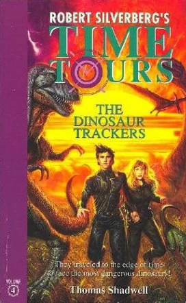 The Dinosaur Trackers (Robert Silverberg's Time Tours #4) by Thomas Shadwell