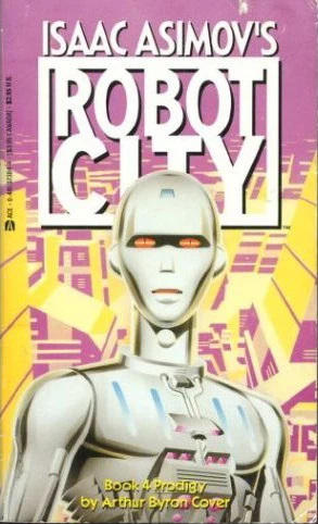 Prodigy (Isaac Asimov's Robot City #4) by Arthur Byron Cover