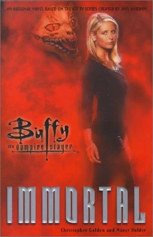 Immortal (Buffy the Vampire Slayer) by Christopher Golden, Nancy Holder