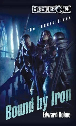 Bound by Iron (Eberron: The Inquisitives #1) by Edward Bolme