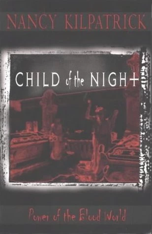 Child of the Night (Power of the Blood World) by Nancy Kilpatrick