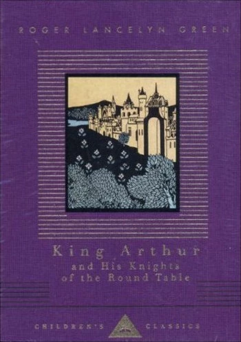 King Arthur and His Knights of the Round Table by Roger Lancelyn Green