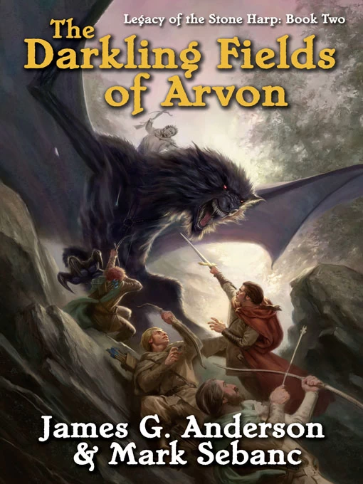 The Darkling Fields of Arvon (Legacy of the Stone Harp #2) by Mark Sebanc, James G. Anderson