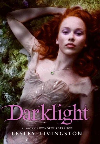 Darklight (Wondrous Strange Trilogy #2) by Lesley Livingston