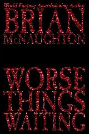 Worse Things Waiting (Downward to Darkness #2) by Brian McNaughton