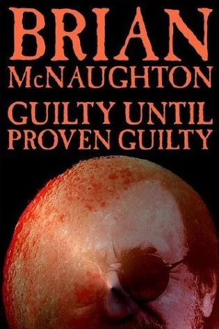 Guilty Until Proven Guilty by Brian McNaughton