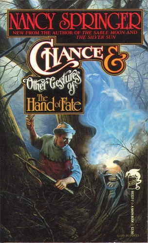 Chance and Other Gestures of the Hand of Fate by Nancy Springer