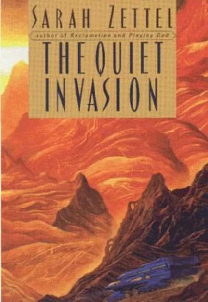 The Quiet Invasion by Sarah Zettel