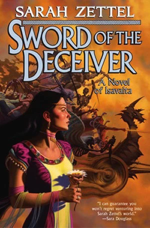 Sword of the Deceiver (Isavalta #4) by Sarah Zettel