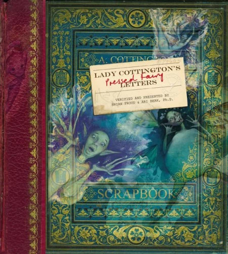 Lady Cottington's Pressed Fairy Letters (Lady Cottington) by Brian Froud, Ari Berk