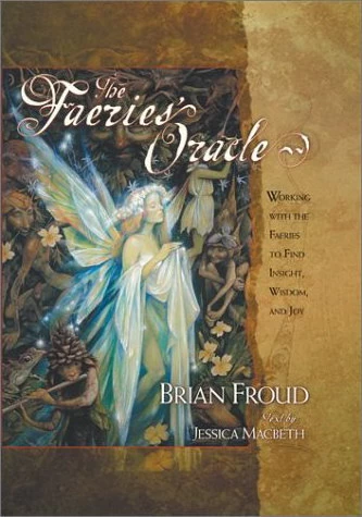 The Faeries' Oracle by Brian Froud, Jessica Macbeth