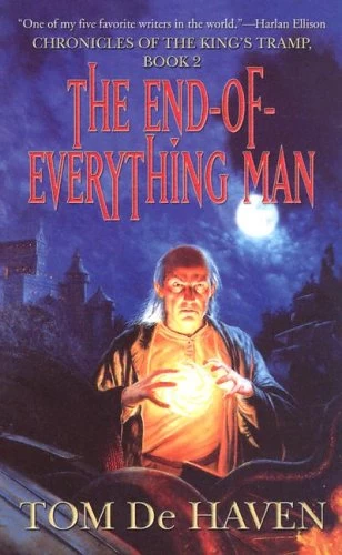 The End-of-Everything Man (Chronicles of the King's Tramp #2) by Tom de Haven