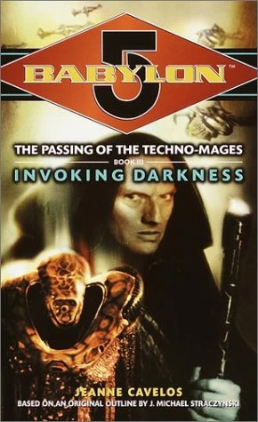 Invoking Darkness (Babylon 5: The Passing of the Techno-Mages #3) by Jeanne Cavelos