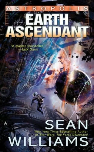 Earth Ascendant (Astropolis #2) by Sean Williams