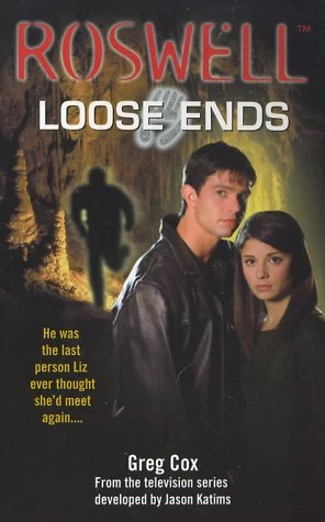 Loose Ends (Roswell) by Greg Cox