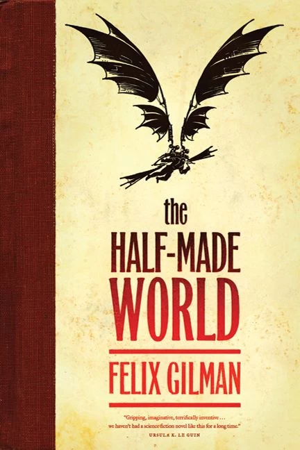 The Half-Made World (The Half-Made World #1) by Felix Gilman