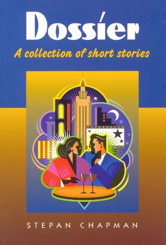 Dossier: A Collection of Short Stories by Stepan Chapman
