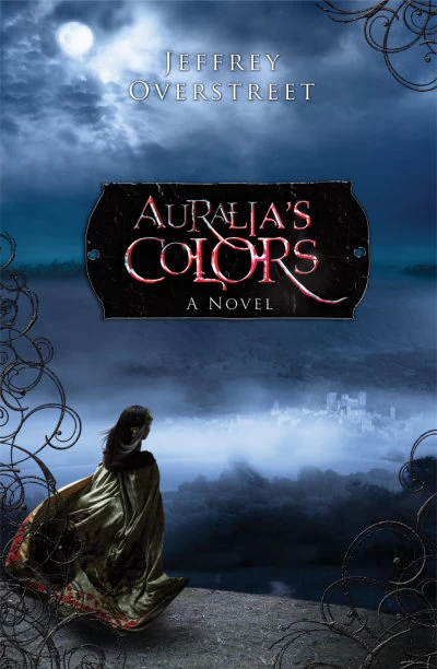 Auralia's Colors (The Auralia Thread #1) by Jeffrey Overstreet