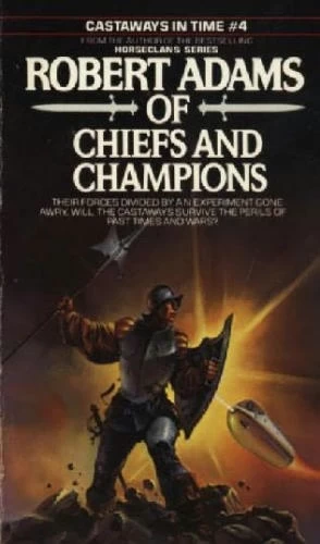 Of Chiefs and Champions (Castaways in Time #4) by Robert Adams