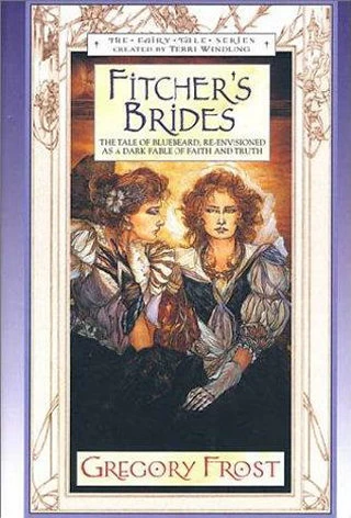 The Fitcher's Brides (The Fairy Tale Series) by Gregory Frost