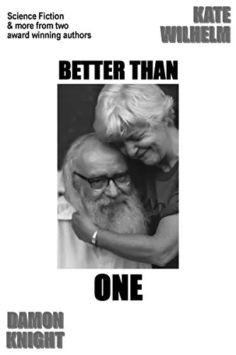 Better Than One by Kate Wilhelm, Damon Knight