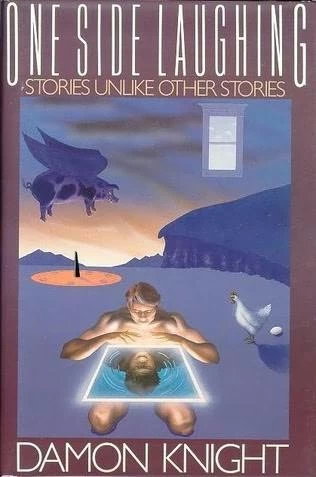 One Side Laughing: Stories Unlike Other Stories by Damon Knight
