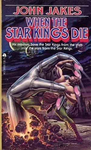 When the Star Kings Die by John Jakes