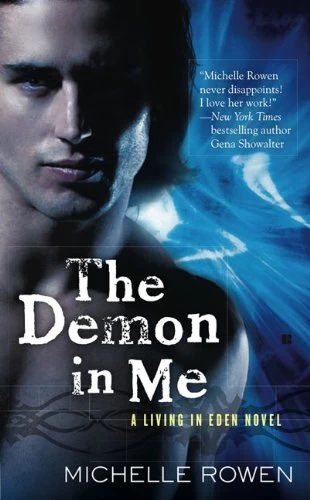 The Demon in Me (Living in Eden #1) by Michelle Rowen