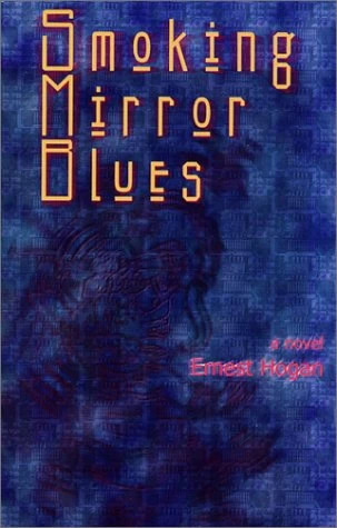 Smoking Mirror Blues by Ernest Hogan