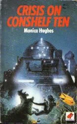 Crisis on Conshelf Ten (Crisis on Conshelf Ten #1) by Monica Hughes
