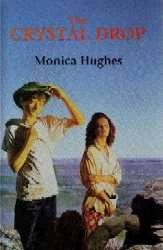 The Crystal Drop by Monica Hughes