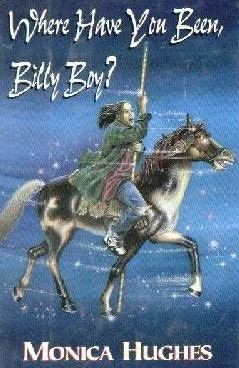 Where Have You Been, Billy Boy? by Monica Hughes