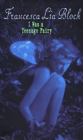 I Was a Teenage Fairy by Francesca Lia Block