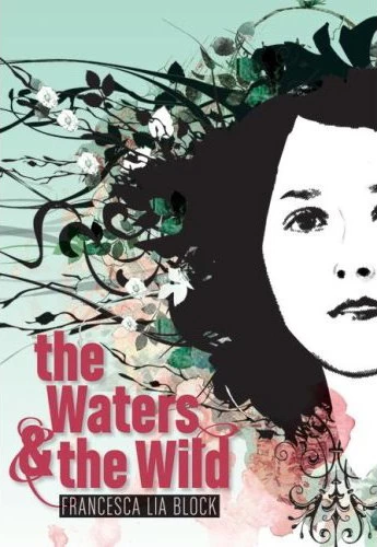 The Waters and the Wild by Francesca Lia Block