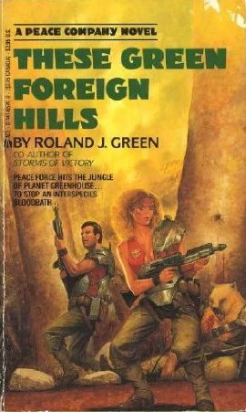These Green Foreign Hills (Peace Company #2) by Roland J. Green