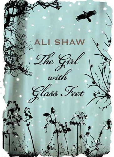 The Girl with Glass Feet by Ali Shaw