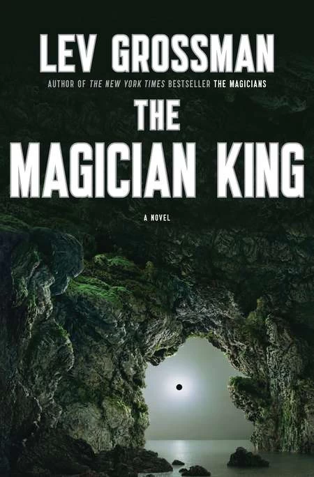 The Magician King (The Magicians Trilogy #2) by Lev Grossman