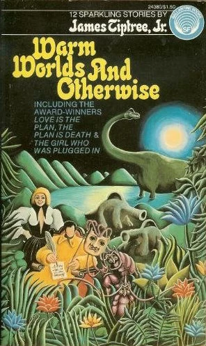 Warm Worlds and Otherwise by James Tiptree Jr.
