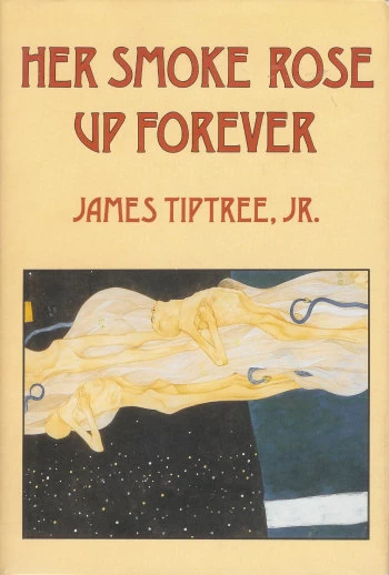 Her Smoke Rose Up Forever by James Tiptree Jr.
