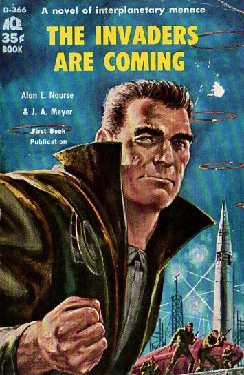 The Invaders Are Coming! by Alan E. Nourse, J. A. Meyer