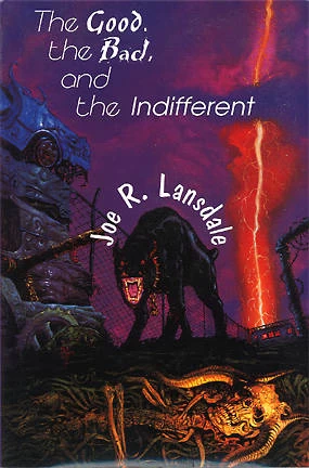 The Good, the Bad, and the Indifferent by Joe R. Lansdale