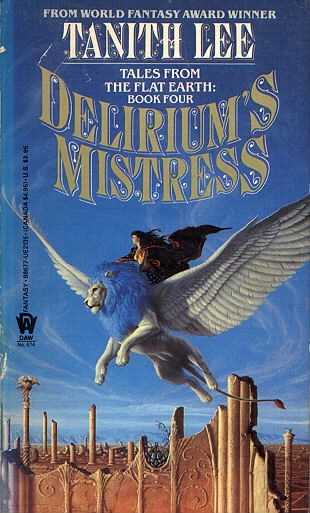 Delirium's Mistress (Tales from the Flat Earth #4) by Tanith Lee