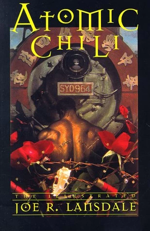 Atomic Chili: The Illustrated Joe R. Lansdale by Joe R. Lansdale