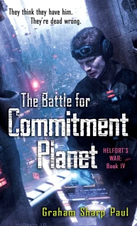 The Battle for Commitment Planet (Helfort's War #4) by Graham Sharp Paul